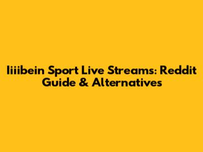 Iiiibein Sport Live Streams: Reddit Guide & Alternatives