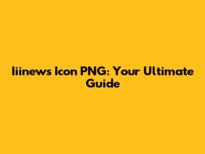 Iiinews Icon PNG: Your Ultimate Guide