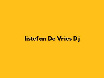 Iistefan De Vries Dj