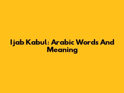 Ijab Kabul: Arabic Words And Meaning