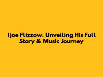 Ijoe Flizzow: Unveiling His Full Story & Music Journey