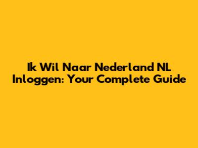 Ik Wil Naar Nederland NL Inloggen: Your Complete Guide