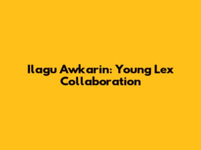 Ilagu Awkarin: Young Lex Collaboration