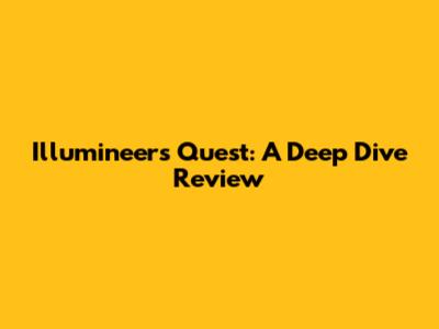 Illumineer's Quest: A Deep Dive Review