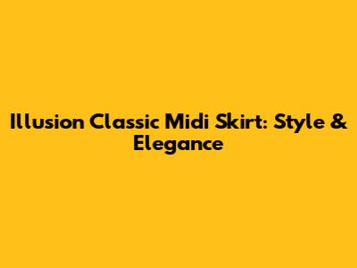 Illusion Classic Midi Skirt: Style & Elegance