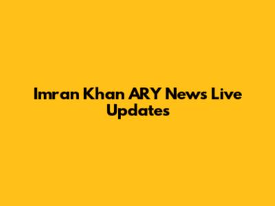 Imran Khan ARY News Live Updates