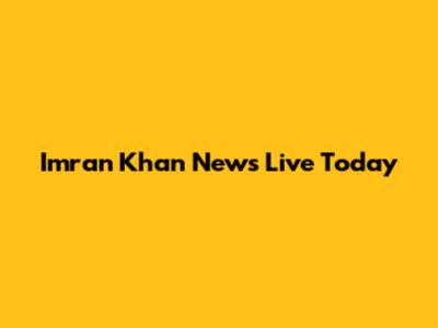 Imran Khan News Live Today