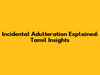 Incidental Adulteration Explained: Tamil Insights