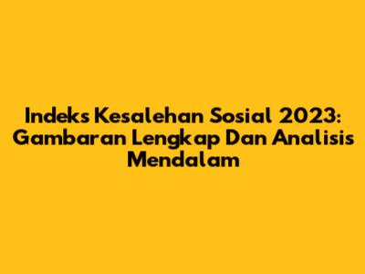Indeks Kesalehan Sosial 2023: Gambaran Lengkap Dan Analisis Mendalam