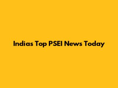 India's Top PSEI News Today