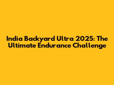 India Backyard Ultra 2025: The Ultimate Endurance Challenge