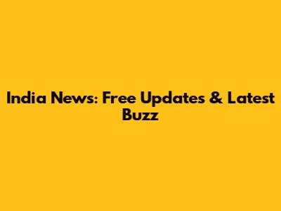 India News: Free Updates & Latest Buzz