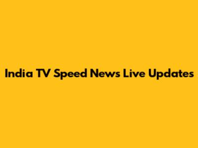 India TV Speed News Live Updates