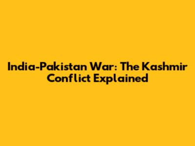India-Pakistan War: The Kashmir Conflict Explained