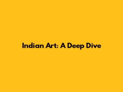 Indian Art: A Deep Dive