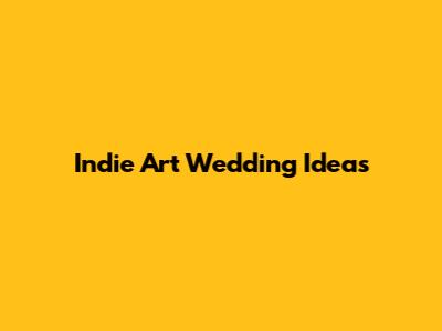 Indie Art Wedding Ideas