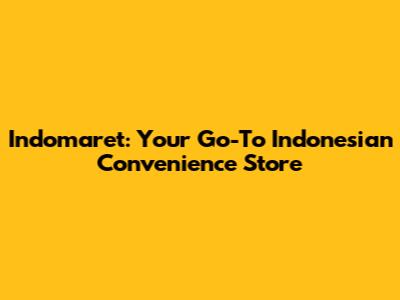 Indomaret: Your Go-To Indonesian Convenience Store