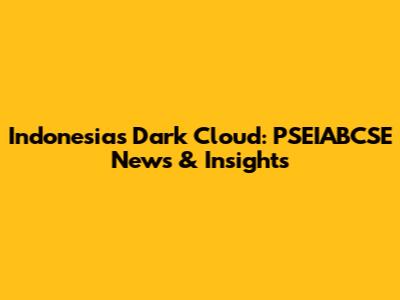 Indonesia's Dark Cloud: PSEIABCSE News & Insights