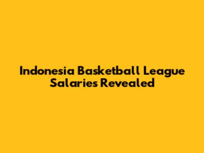 Indonesia Basketball League Salaries Revealed
