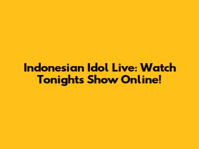 Indonesian Idol Live: Watch Tonight's Show Online!