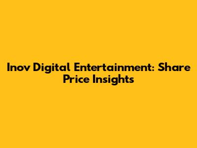 Inov Digital Entertainment: Share Price Insights