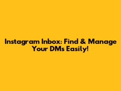 Instagram Inbox: Find & Manage Your DMs Easily!