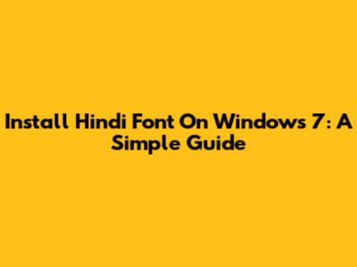 Install Hindi Font On Windows 7: A Simple Guide