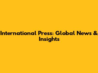 International Press: Global News & Insights
