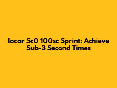 Iocar Sc0 100sc Sprint: Achieve Sub-3 Second Times