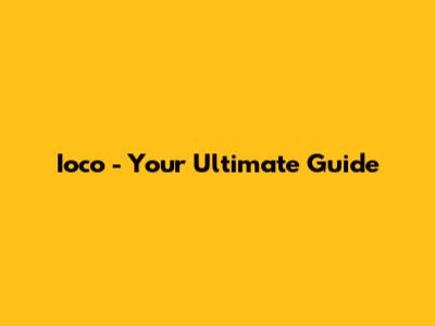 Ioco - Your Ultimate Guide