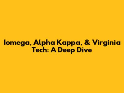 Iomega, Alpha Kappa, & Virginia Tech: A Deep Dive