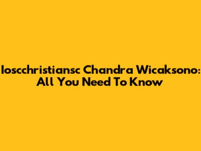 Ioscchristiansc Chandra Wicaksono: All You Need To Know