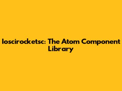 Ioscirocketsc: The Atom Component Library