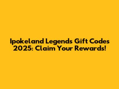 Ipokeland Legends Gift Codes 2025: Claim Your Rewards!
