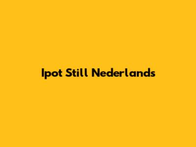 Ipot Still Nederlands
