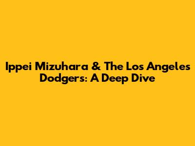 Ippei Mizuhara & The Los Angeles Dodgers: A Deep Dive
