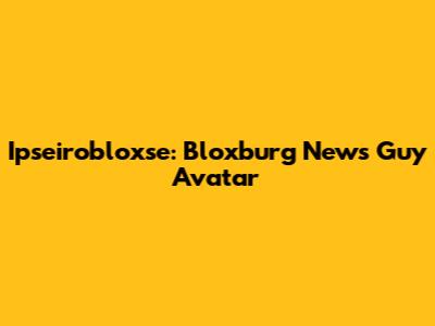 Ipseirobloxse: Bloxburg News Guy Avatar