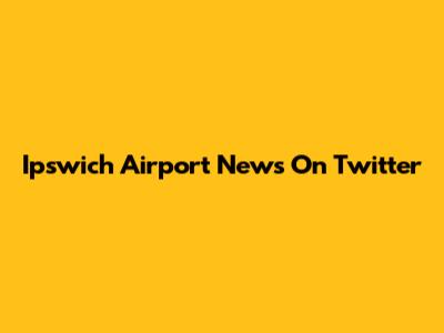 Ipswich Airport News On Twitter