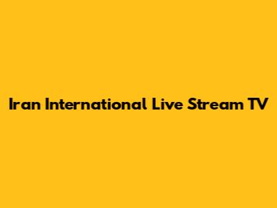 Iran International Live Stream TV