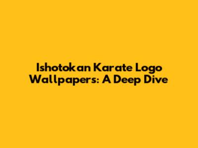 Ishotokan Karate Logo Wallpapers: A Deep Dive