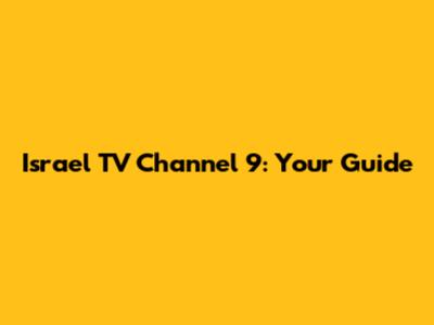 Israel TV Channel 9: Your Guide