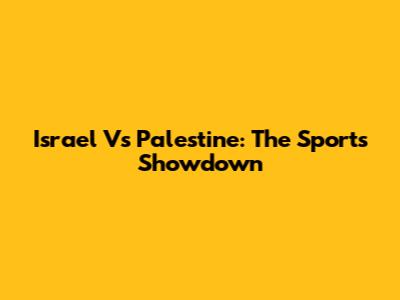 Israel Vs Palestine: The Sports Showdown