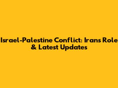 Israel-Palestine Conflict: Iran's Role & Latest Updates