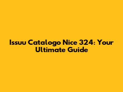 Issuu Catalogo Nice 324: Your Ultimate Guide