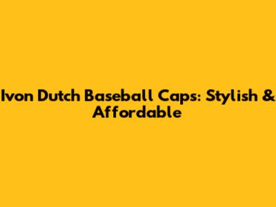 Ivon Dutch Baseball Caps: Stylish & Affordable
