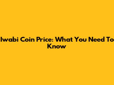 Iwabi Coin Price: What You Need To Know
