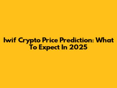 Iwif Crypto Price Prediction: What To Expect In 2025