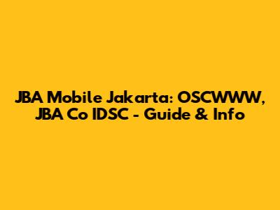 JBA Mobile Jakarta: OSCWWW, JBA Co IDSC - Guide & Info