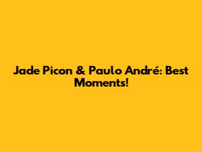 Jade Picon & Paulo André: Best Moments!