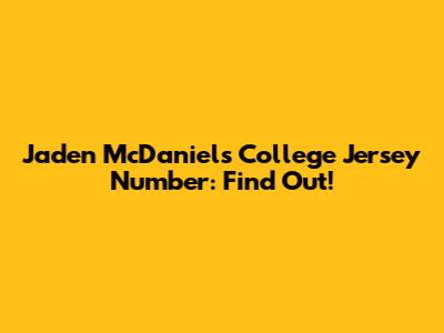 Jaden McDaniels' College Jersey Number: Find Out!